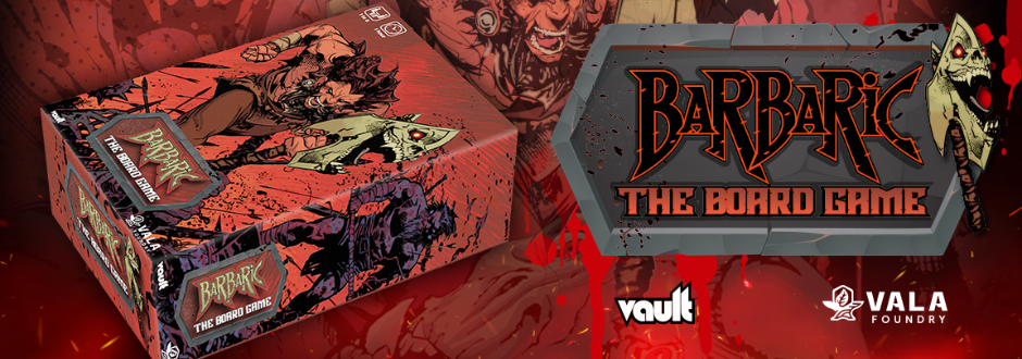 "Barbaric: The Board Game" featuring a fierce warrior wielding an axe. Red and dark tones convey a dramatic and intense atmosphere. Logos for Vault and Vala Foundry are present.