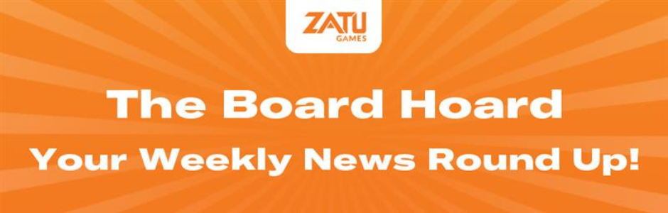 The Board Hoard – Your Weekly News Round Up (Episode 22)