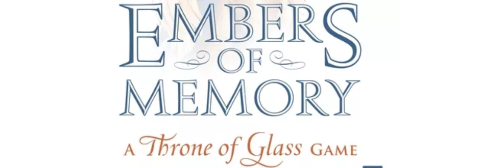 Embers of Memory: A Throne of Glass game review