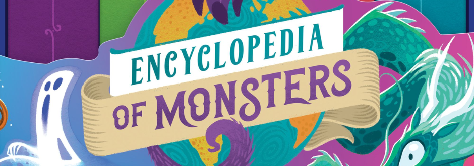 Colorful book cover illustration with "Encyclopedia of Monsters" text on a ribbon. Features cartoon ghost and dragon images, conveying a whimsical tone.