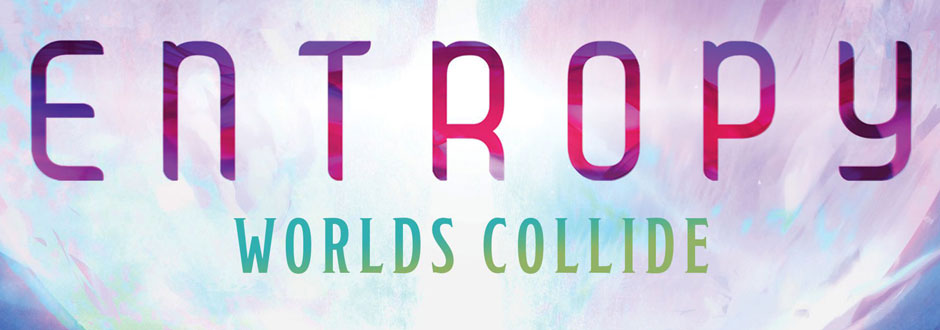 Entropy: Worlds Collide Review