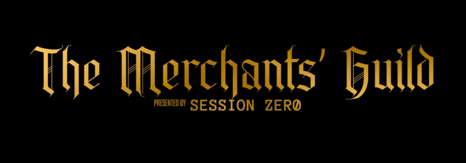 Golden Gothic script spells "The Merchants' Guild" on a black background. Below, smaller text reads "Presented by Session Zero," creating a medieval theme.