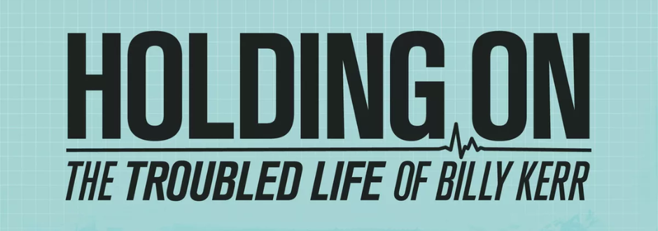 Holding On: The Troubled Life of Billy Kerr review