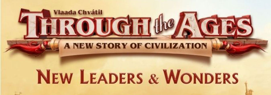 A new Expansion for Through the Ages – Leaders and Wonders