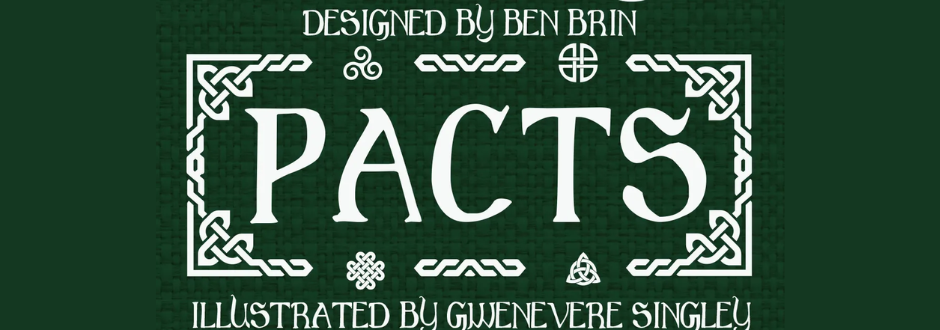 Green decorative title card with Celtic-style borders reading “Pacts”, with smaller text “Designed by Ben Bbin” and “Illustrated by Guinevere Singley”.