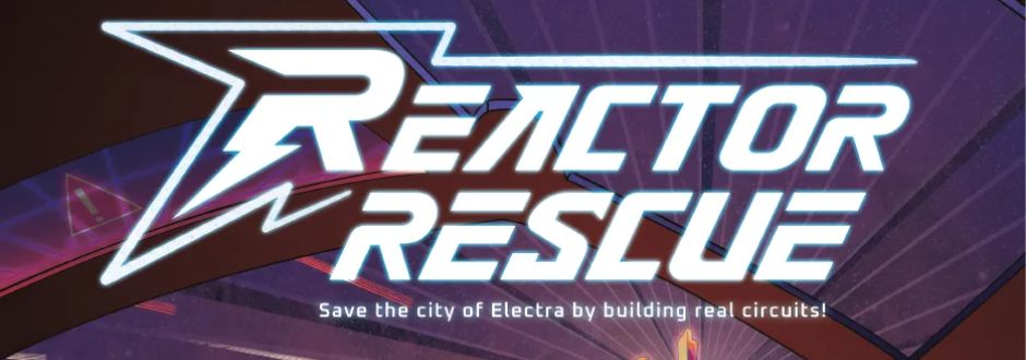 Banner with stylized neon text “Reactor Rescue” and the tagline “Save the city of Electra by building real circuits!” on a futuristic purple background.