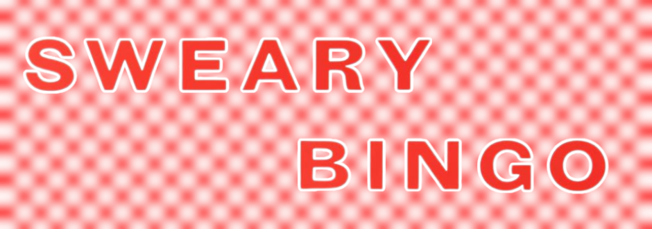 Sweary Bingo: the one where we changed all the rules