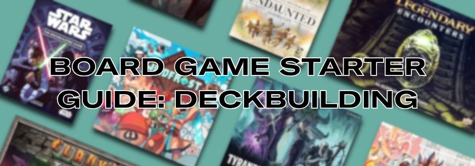 Board game covers on a teal background with bold text: "Board Game Starter Guide: Deckbuilding." Games include fantasy and adventure themes.