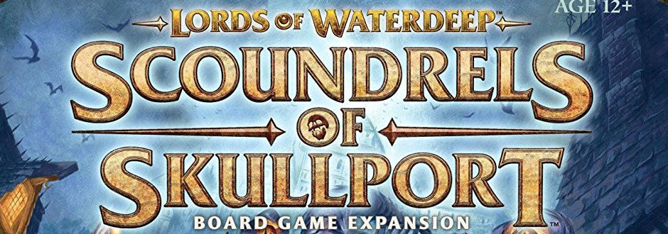 Lords of Waterdeep: Scoundrels of Skullport Review