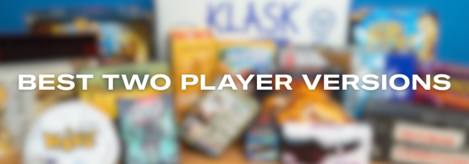 Best two-player versions of your favourite board games