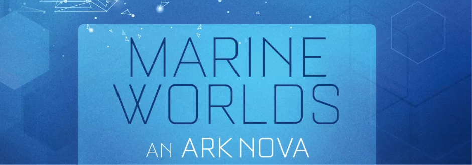 Text reads “Marine Worlds” and “An Ark Nova” in bold letters on a blue, geometric background with hexagonal and line patterns, conveying a futuristic tone.