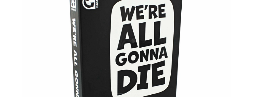 We’re All Gonna Die Review