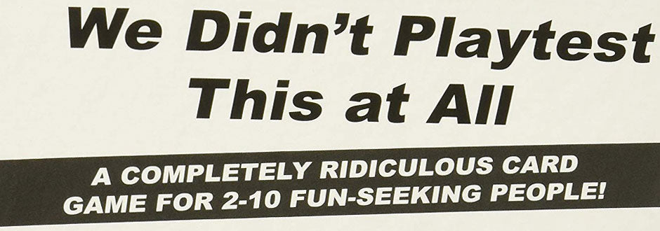 We Didn’t Playtest This At All Review