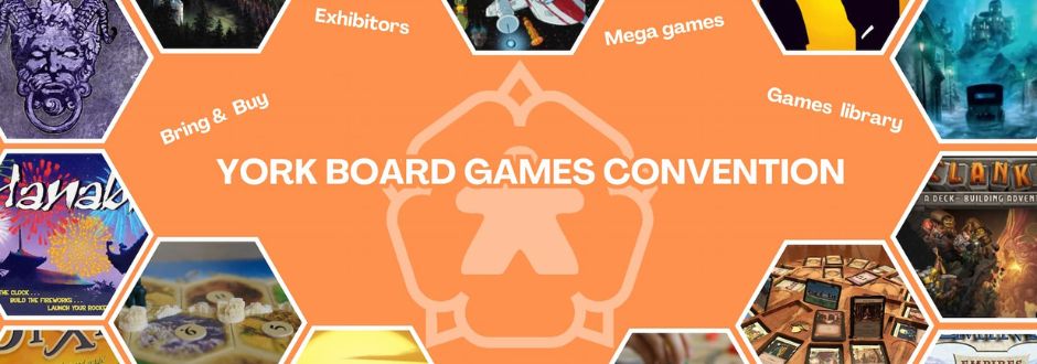 York Board Games Convention banner with a bright orange background. Various board game images are displayed in hexagons around the text, conveying a lively and fun atmosphere.