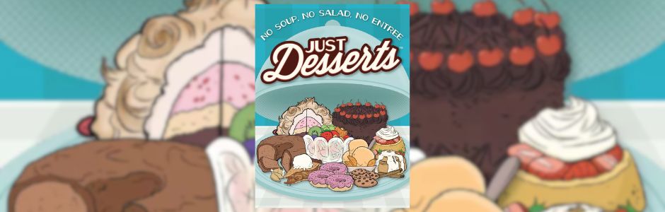 Illustrated poster with various desserts like cakes, pies, and cookies. Central text reads "Just Desserts," with the phrase "No Soup, No Salad, No Entrée!" positioned above. The tone is playful and indulgent.