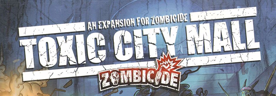 Zombicide: Toxic City Mall Review