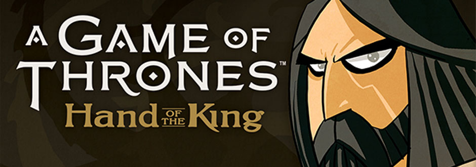 A Game of Thrones: Hand of the King Review