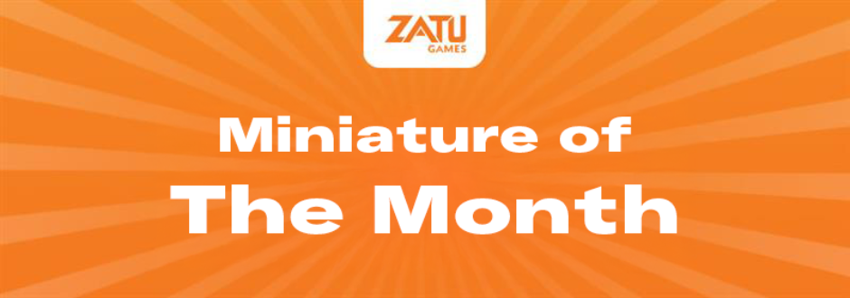 Miniatures Of The Month – March/April 2025