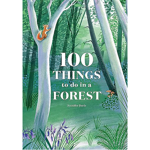 100 Things to Do in a Forest
