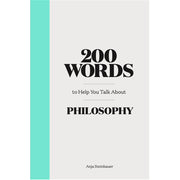 200 Words to Help You Talk about Philosophy