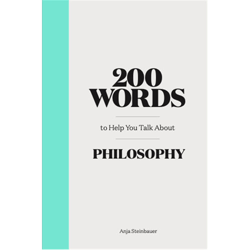 200 Words to Help You Talk about Philosophy
