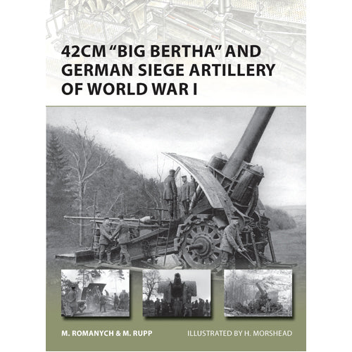 42cm 'Big Bertha' and German Siege Artillery of World War I