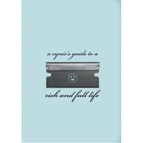 A Cynic's Guide to a Rich and Full Life. - HB