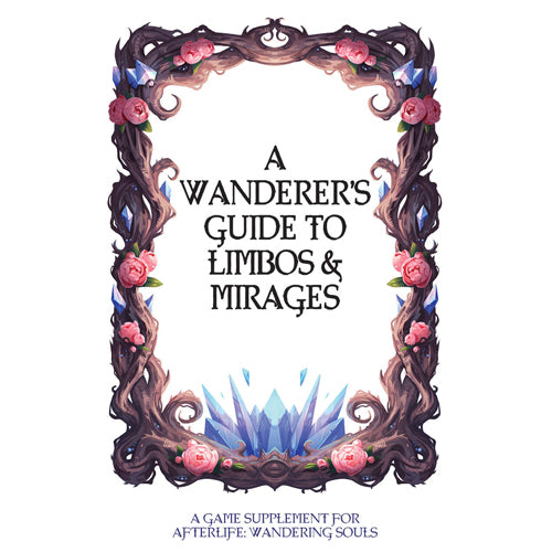 Afterlife: Wandering Souls: A Wanderer's Guide to Limbos and Mirages Supplement