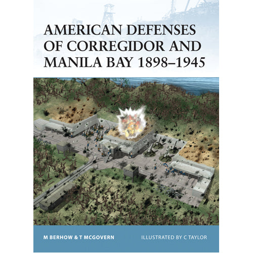 American Defenses of Corregidor and Manila Bay 1898–1945