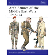 Arab Armies of the Middle East Wars 1948–73