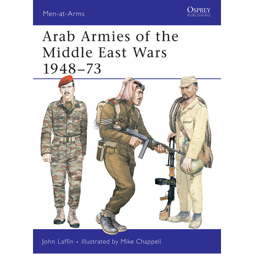 Arab Armies of the Middle East Wars 1948–73