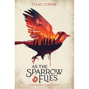As the Sparrow Flies: Sojourners' Saga Volume One