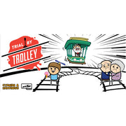 *B Grade* Trial by Trolley