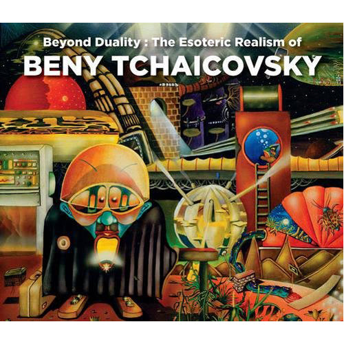 Beyond Duality: The Esoteric Realism of Beny Tchaicovsky