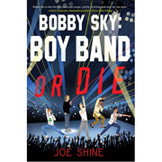 Bobby Sky: Boy Band or Die