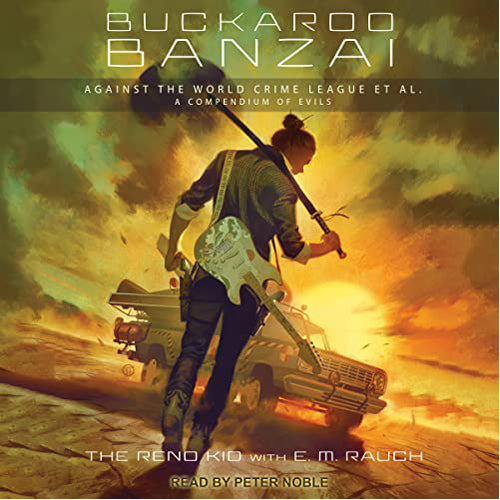 Buckaroo Banzai Against the World Crime League. Et Al