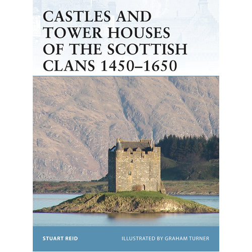 Castles and Tower Houses of the Scottish Clans 1450–1650