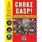 Choke Gasp! The Best of 75 Years of EC Comics (Hardback)