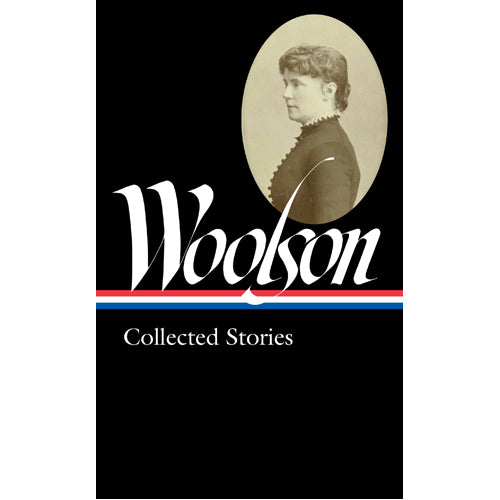 Constance Fenimore Woolson: Collected Stories (LOA #327) - HB