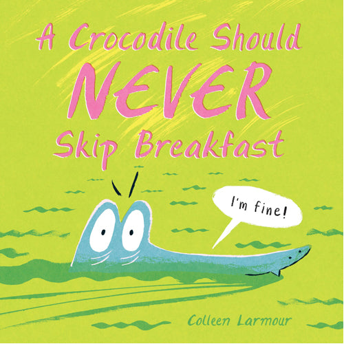 Crocodile Should Never Skip Breakfast. A - HB