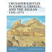 Crusader Castles in Cyprus, Greece and the Aegean 1191–1571