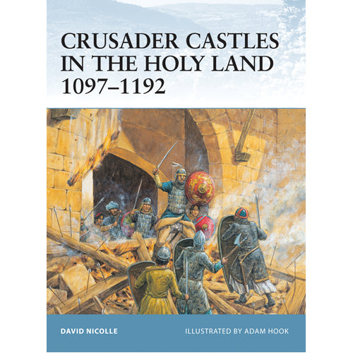 Crusader Castles in the Holy Land 1097–1192
