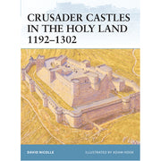 Crusader Castles in the Holy Land 1192–1302