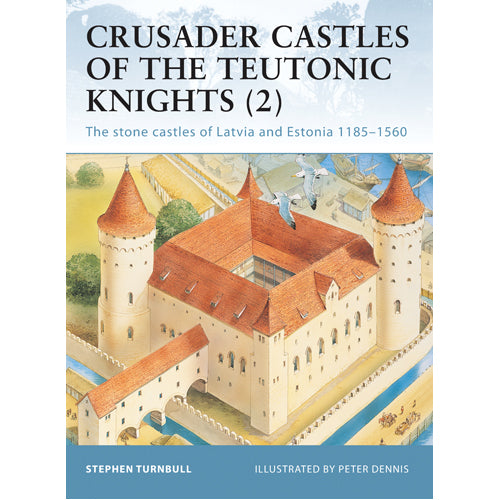 Crusader Castles of the Teutonic Knights (2)