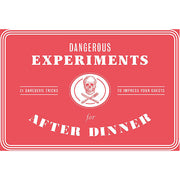 Dangerous Experiments for After Dinner