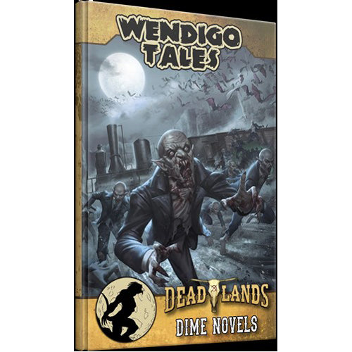 Deadlands The Weird West RPG: Wendigo Tales Volume Zero