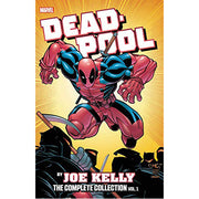 Deadpool by Joe Kelly: The Complete Collection Vol. 1 (Paperback)