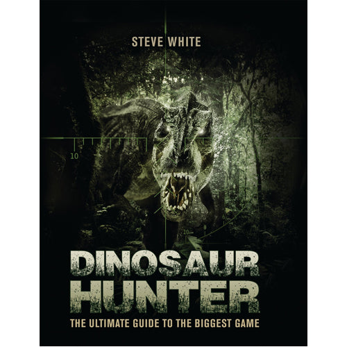 Dinosaur Hunter: The Ultimate Guide To The Biggest Game