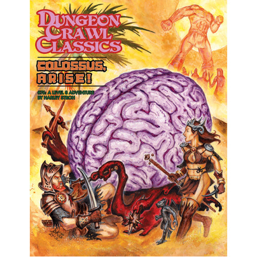 Dungeon Crawl Classics RPG: 76 - Colossus, Arise!