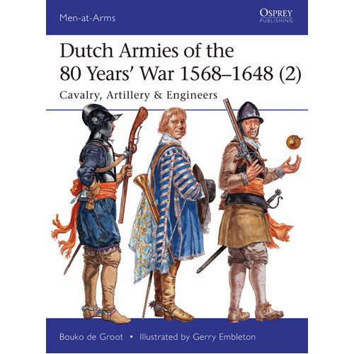 Dutch Armies of the 80 Years’ War 1568–1648 (2)